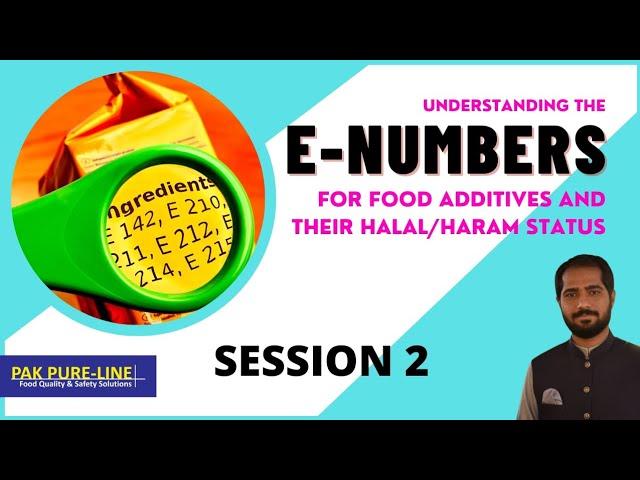 Understanding the E-Numbers for Food Additives and their Halal/Haram Status | Session 2