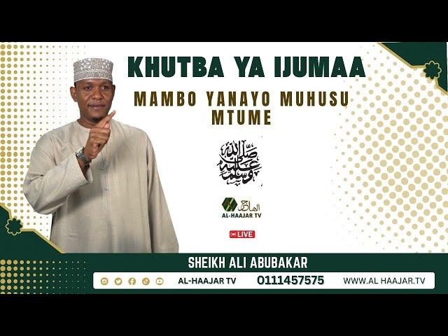 MAMBO YANAYO MHUSU MTUME MUHAMMAD (S.A.W) || KHUTBA YA IJUMAA || SHEIKH ALI ABUBAKAR