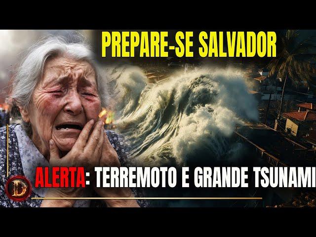 Alerta Urgente! Terremoto e Tsunami em Salvador – Jesus Está Voltando - PREPARE-SE