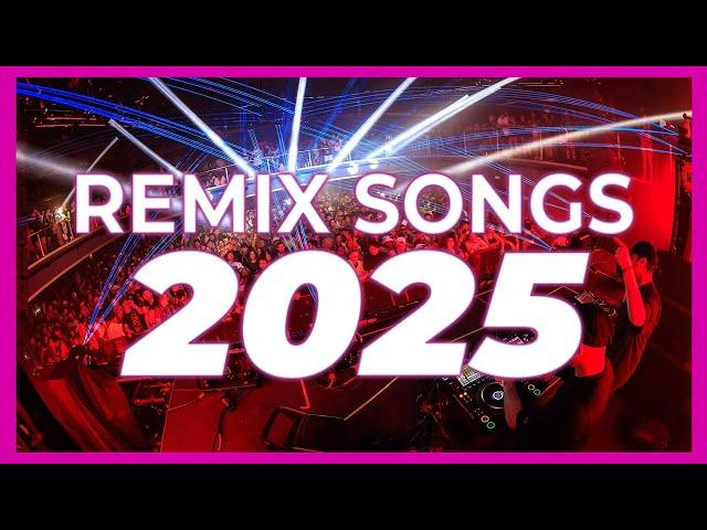 DJ REMIX SONG 2025 - Mashups & Remixes of Popular Songs 2025 | Club Music DJ Remix Party Mix 2024