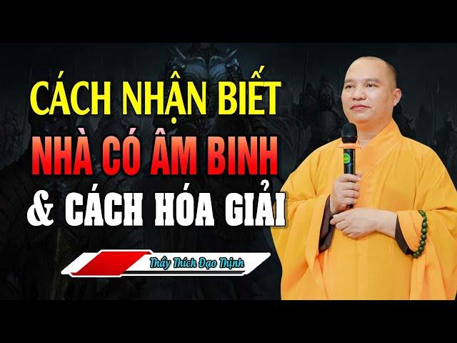 Cách Nhận Biết Nhà Có ÂM BINH Và Cách Hóa Giải | Thầy Thích Đạo Thịnh