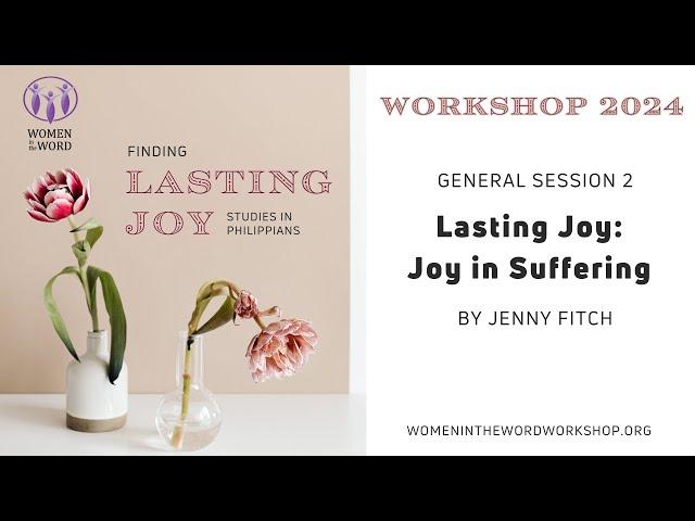 "Joy in Suffering" 1 of 3 - Finding Lasting Joy: Studies in Philippians by Jenny Fitch