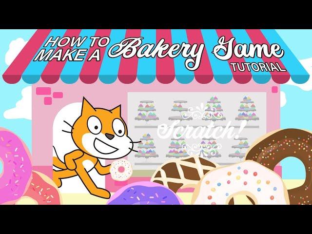 EASY BEGINNER TUTORIAL: Make Your Own BAKERY GAME on Scratch!