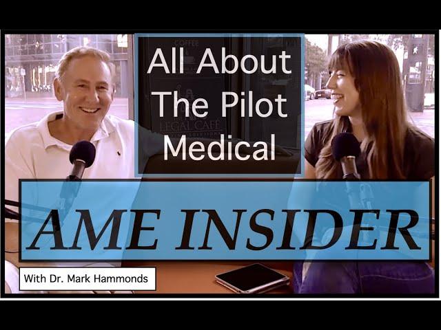 Aviation Medical Examiner Insider: All About The Pilot Medical (E6: Video Version)