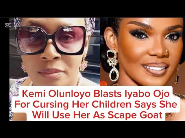 KEMI OLUNLOYO BLASTS IYABO OJO FOR CURSING HER CHILDREN SAYS SHE WILL USE HER AS SCAPE GOAT