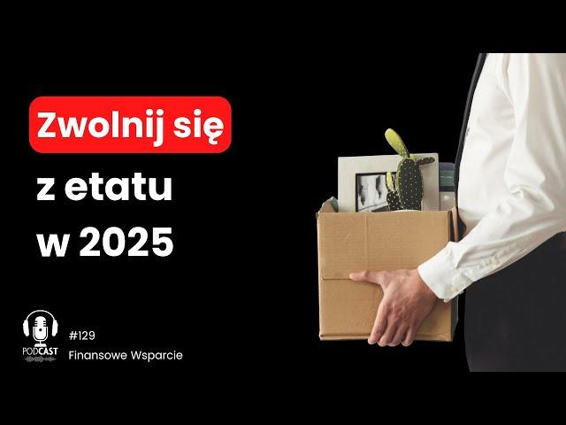 Jak zwolnić się z pracy i zacząć żyć na własnych zasadach w 2025