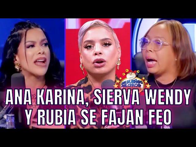 ANA KARINA, SIERVA WENDY Y RUBIA SE FAJAN Y DICEN DE TODO