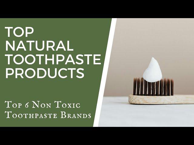 Top Natural Toothpaste Products (Top 6) - TWLF