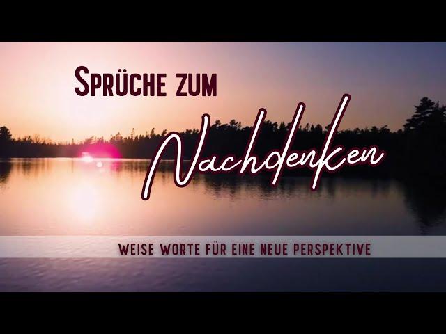 Sprüche zum Nachdenken |   Weise Worte für eine neue Perspektive