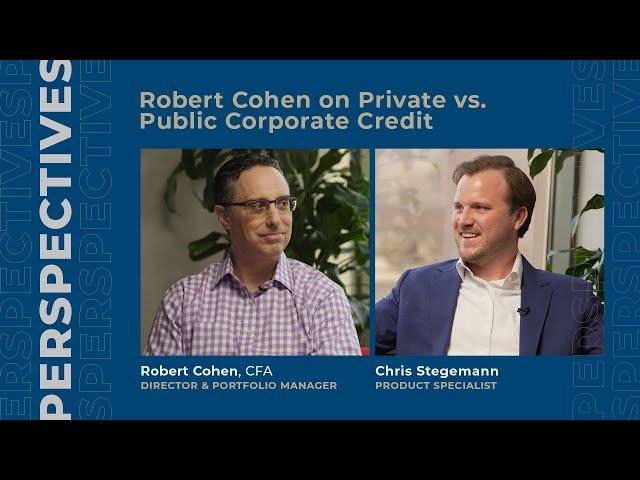 Robert Cohen on Private vs. Public Corporate Credit