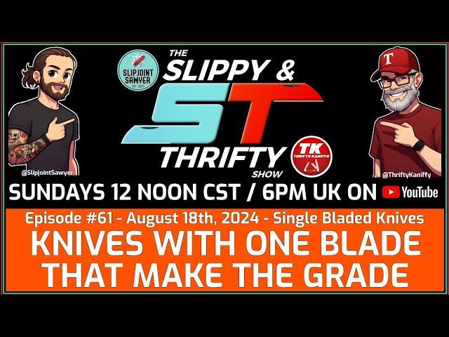 The Slippy & Thrifty Show Ep61 - Single Bladed Knives: Knives With One Blade That Make The Grade