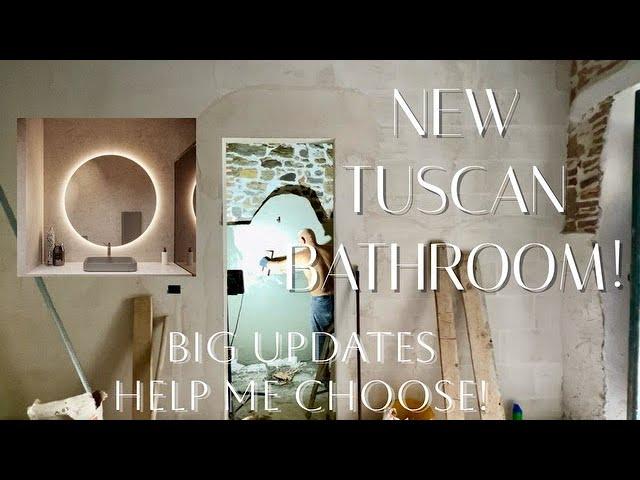 NEW TUSCAN BATHROOM and CANTINA RENOVATION UPDATE Making lots of decisions fast...I need your HELP!