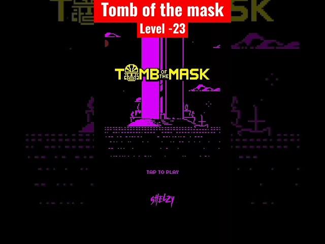 Tomb of the mask : level 23, tomb of mask | tomb of the mask gameplay #shortsfeed #yt #shorts #level