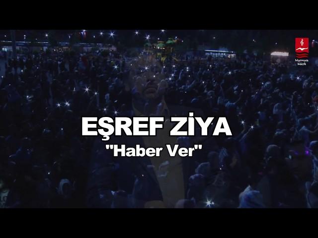 EŞREF ZİYA  "HABER VER"