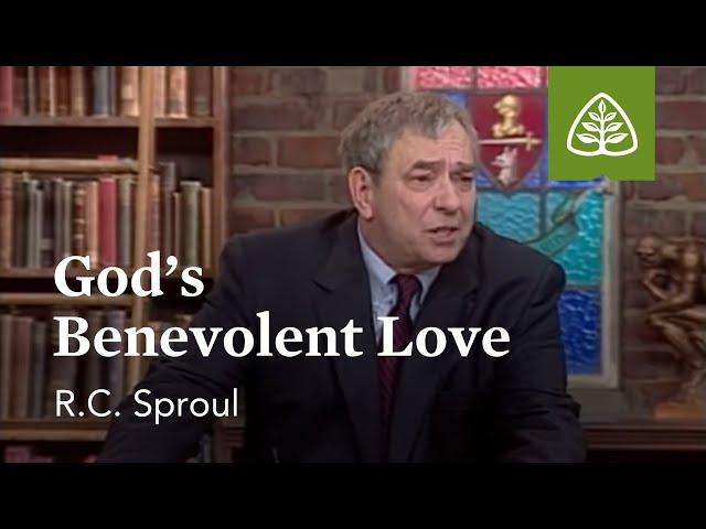 God's Benevolent Love: Loved by God with R.C. Sproul