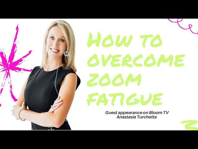 How to Overcome Zoom Fatigue Today!