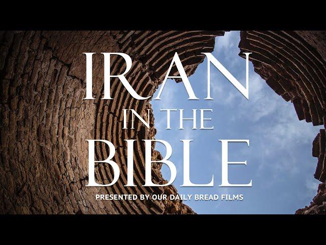 Iran in the Bible: The Forgotten Story | Presented by Our Daily Bread Films