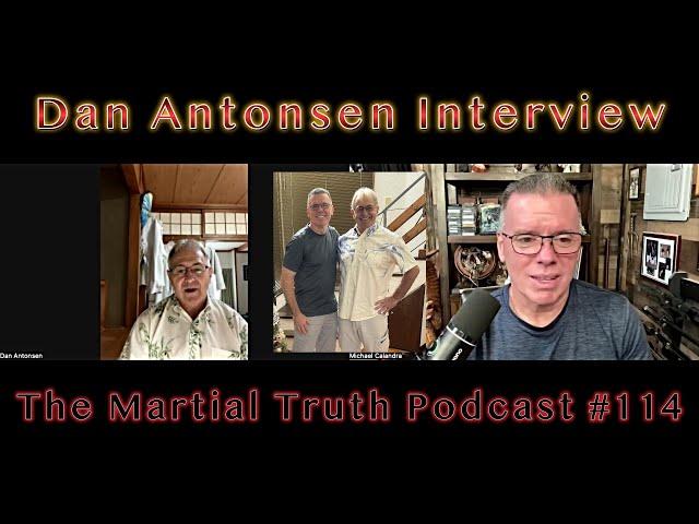 "Dan Antonsen Interview" The Martial Truth Podcast # 114 Michael Calandra