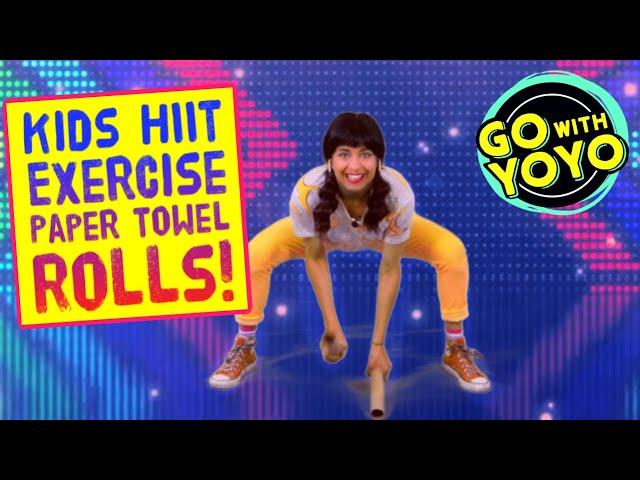 KIDS HIIT EXERCISE | Paper Towel Fitness Fun   Go with YOYO