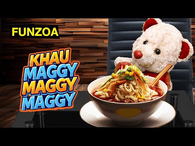 Khau Maggy Maggy - Maggi Parody Song - Funny Food Song - Mimi Teddy Funzoa Funny Video -Maggi Recipe