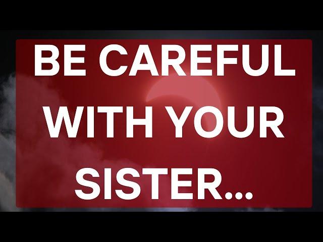 Angels Say : BE CAREFUL WITH YOUR SISTER... Jesus Message 1111 || Universe message ||