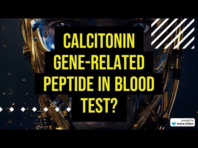 Calcitonin gene related peptide (CGRP) in Blood Tests: Implications for Neurological Health