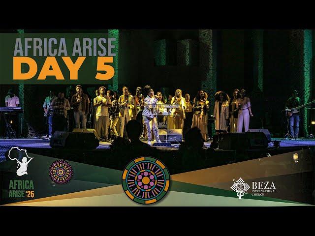 Africa Arise 2025 | Celebrating the Inauguration of Africa Worship Center | Beza Church