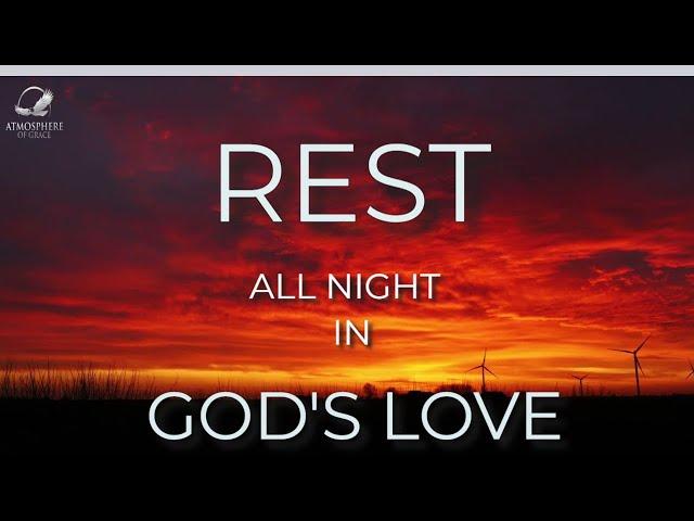 Resting all night in God's Love