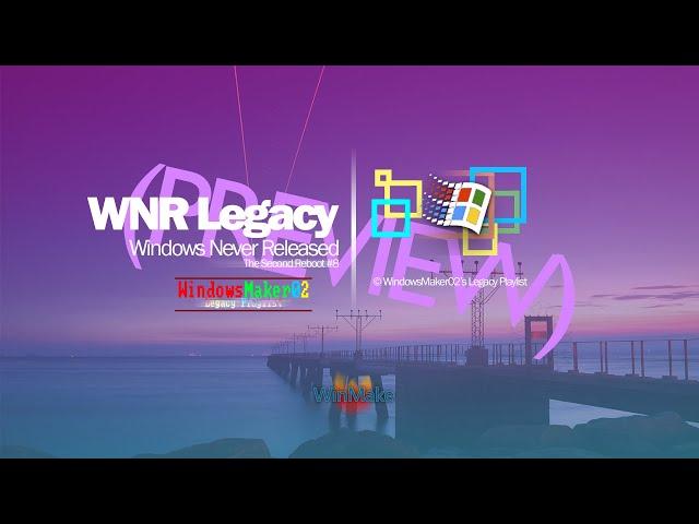 WNR Legacy - Windows Mockups Season #2 - Windows Never Released - TSR #8 Preview