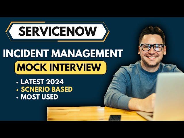 ServiceNow Incident Management Mock Interview 2024 | ServiceNow Incident Interview Questions