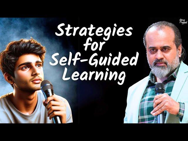 Adapting Teachings: Strategies for Self-Guided Learning || Acharya Prashant (2024)