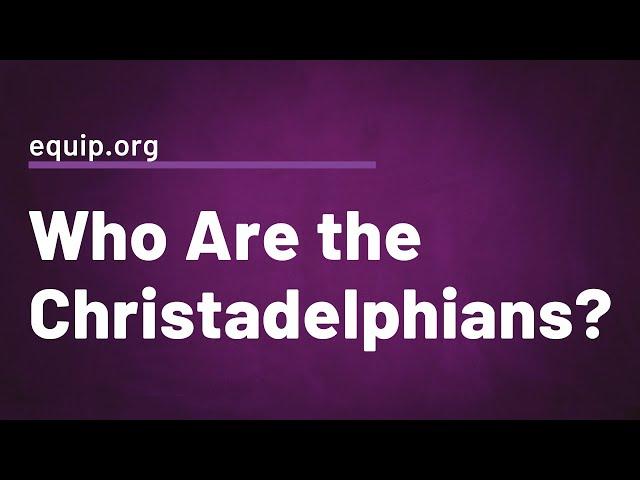 Who Are the Christadelphians?