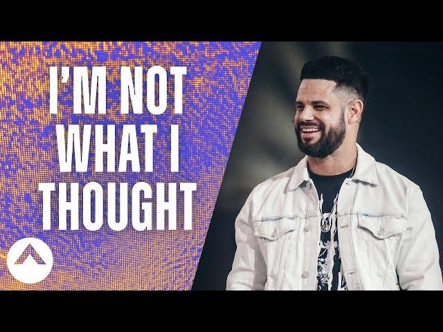 I’m Not What I Thought | Pastor Steven Furtick | Elevation Church