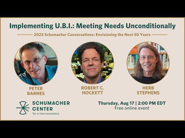 Implementing Universal Basic Income: Meeting Needs Unconditionally | Schumacher Conversations