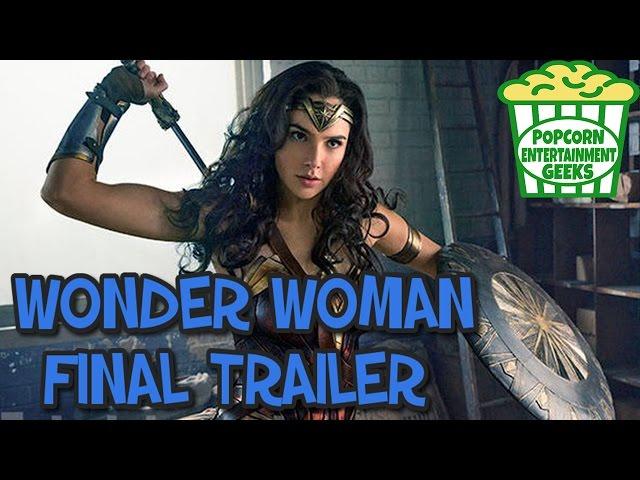 FINAL WONDER WOMAN TRAILER + IMPORTANCE OF MOIVE - Popcorn Entertainment