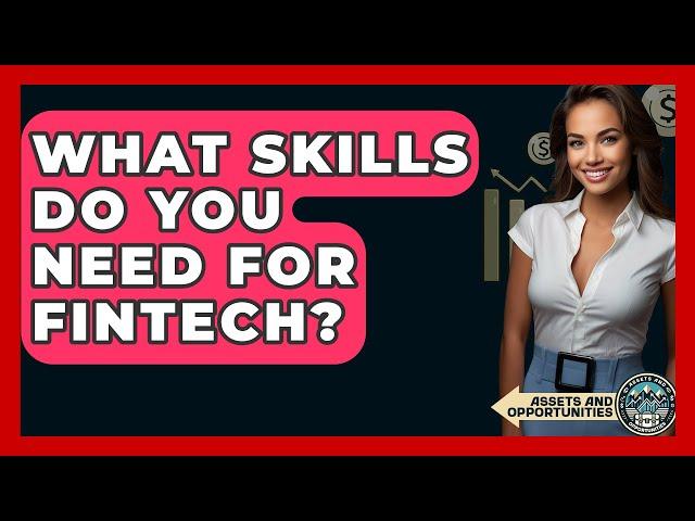 What Skills Do You Need For Fintech? - AssetsandOpportunity.org