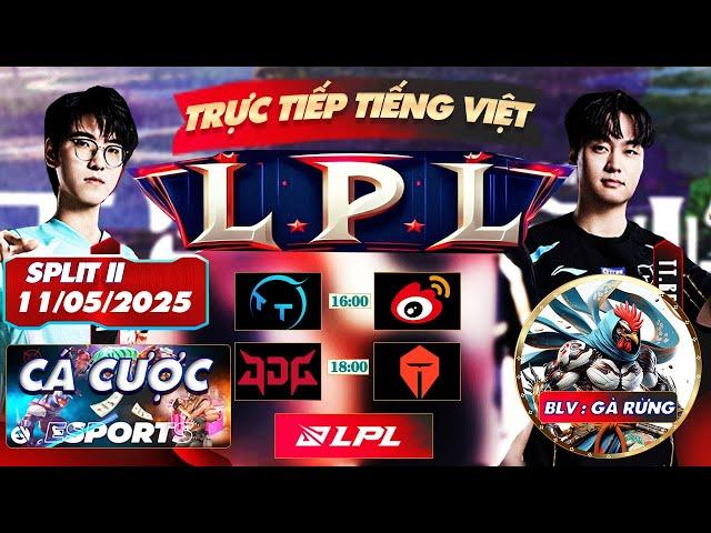 LPL | TRỰC TIẾP LPL - LPL TIẾNG VIỆT  - LPL SPLIT II - BLV GÀ RỪNG - 11/5/2025