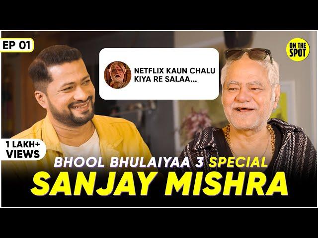 Sanjay Mishra on Bhool Bhulaiyaa 3, Chhath Puja, Rohit Shetty & Comedy Scenes | On The Spot EP01