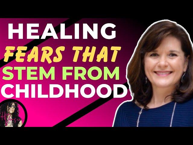 Healing Fears That Stem From Childhood | Jennifer Drago