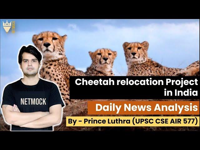 Relocation of Cheetah | Kuno Palpur National Park | Prince Luthra UPSC (AIR 577) | NETMOCK