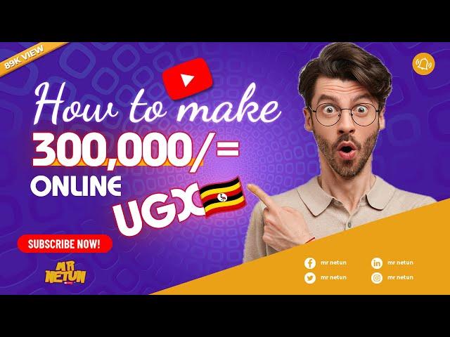 Earn 300,000/=Ugandan shillings per day in 3 steps - How to make money online in Uganda