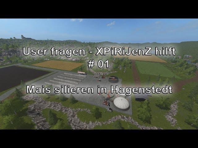 User fragen - XPiRiJenZ hilft #01 - Mais silieren in Hagenstedt | LS17