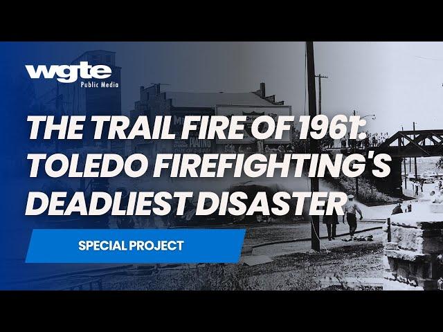 The Trail Fire of 1961: Toledo Firefighting's Deadliest Disaster | Full Film