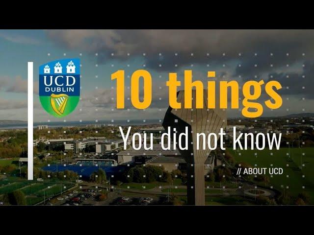 10 Things you didn't know about UCD