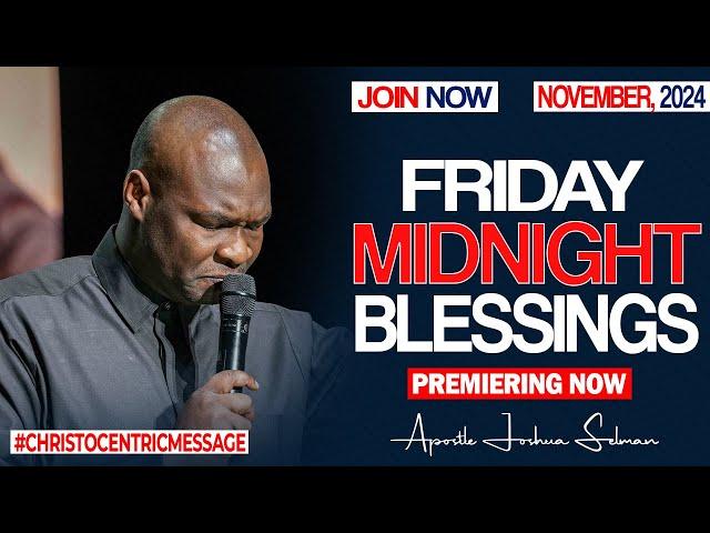 FRIDAY MIDNIGHT BLESSINGS, 29TH NOVEMBER 2024 - Apostle Joshua Selman || Good Word