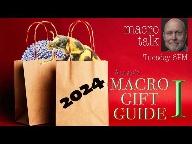 2024 Gift Guide I  - Macro Talk #121 -  AWPhotography 12/3/24