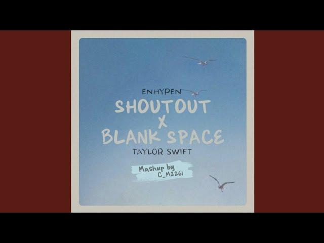 SHOUTOUT X BLANK SPACE (KinosuAudios Remaster)