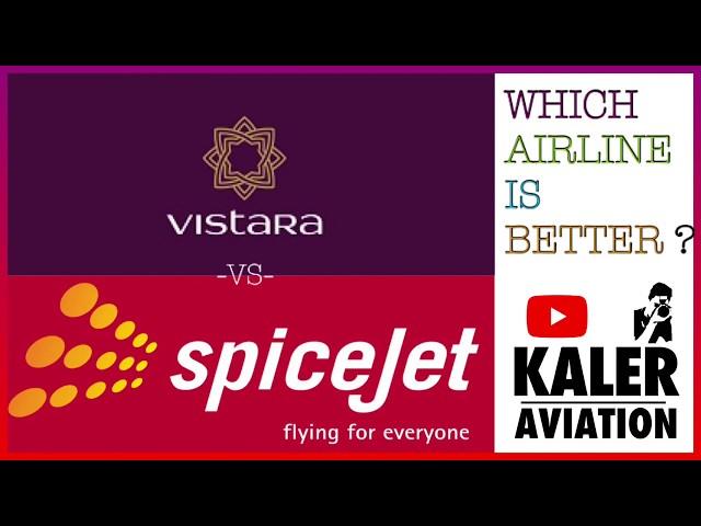 Vistara vs SpiceJet : Which Airline is Better?