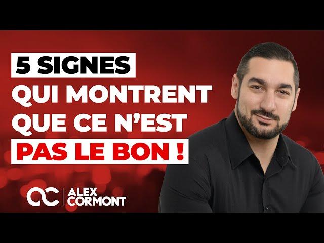 Les signes qui montrent que ce n’est PAS le bon !