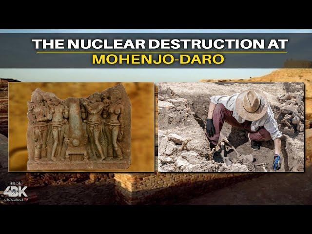 The Indus Valley Civilization & The Nuclear Destruction at Mohenjo Daro